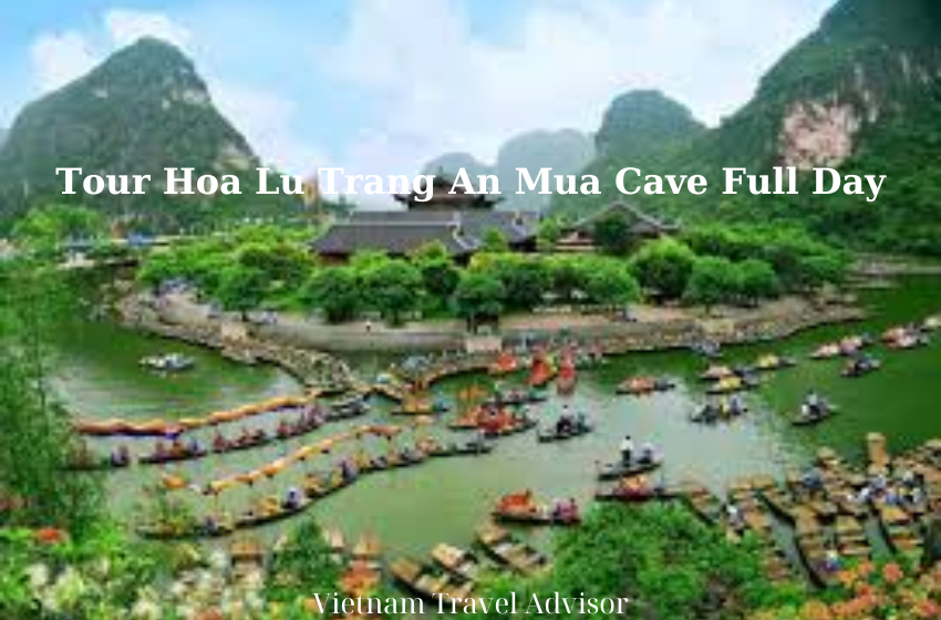 Tour Hoa Lu Trang An Mua Cave Full Day