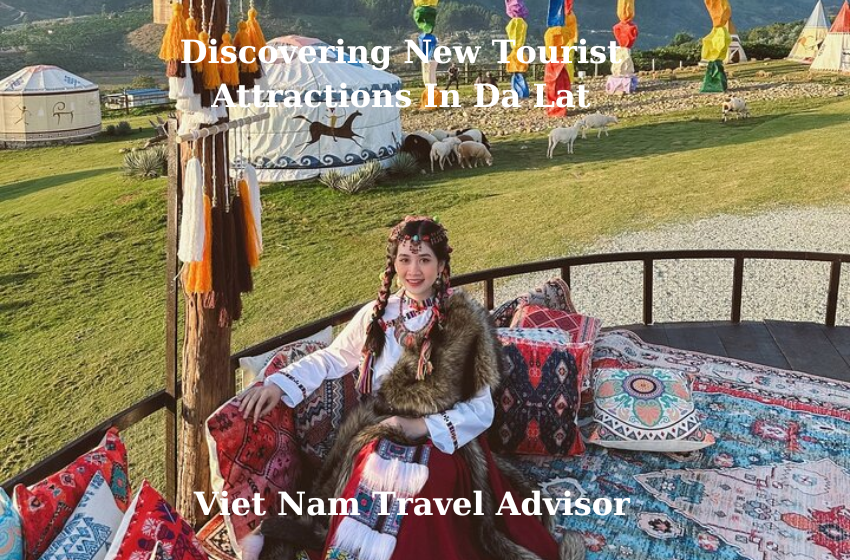 Discovering New Tourist Attractions In Da Lat