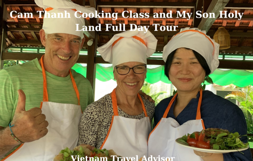 Cam Thanh Cooking Class and My Son Holy Land Full Day Tour