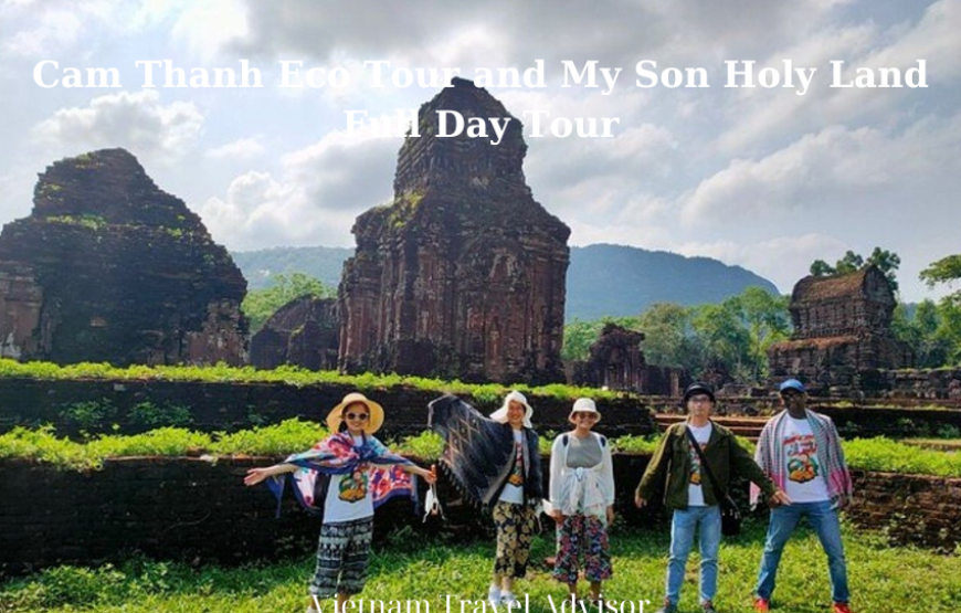 Cam Thanh Eco Tour and My Son Holy Land Full Day Tour