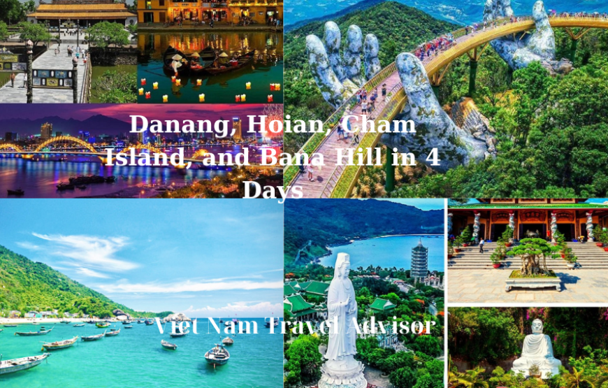 Danang, Hoian, Cham Island, and Bana Hill in 4 Days