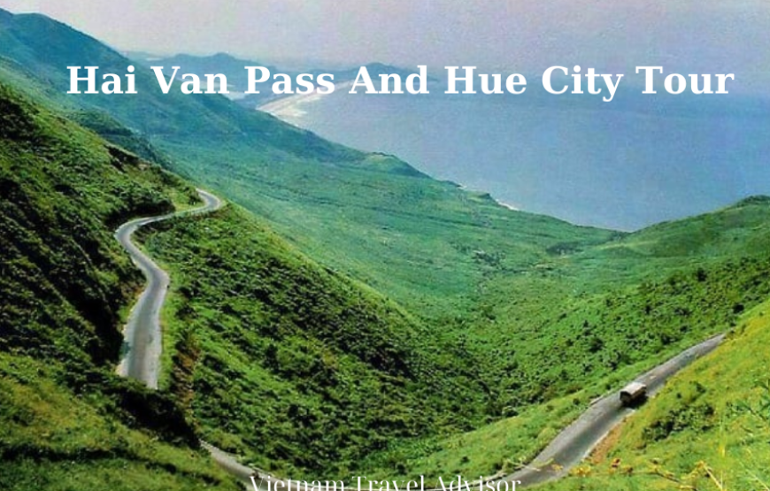 Hai Van Pass And Hue City Tour