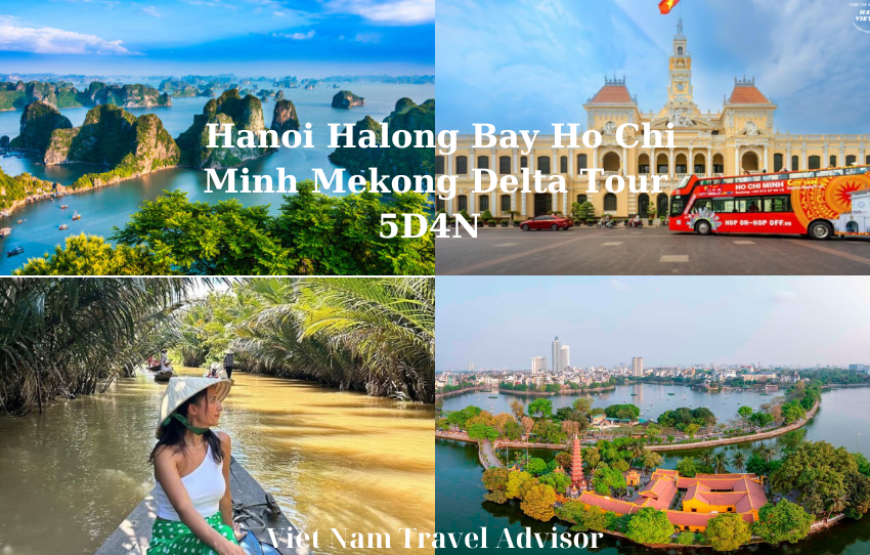 Hanoi Halong Bay Ho Chi Minh Mekong Delta Tour 5D4N