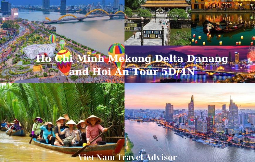 Ho Chi Minh Mekong Delta Danang and Hoi An Tour 5D/4N