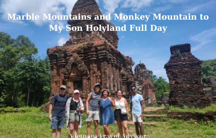 Marble Mountains and Monkey Mountain to My Son Holyland Full Day