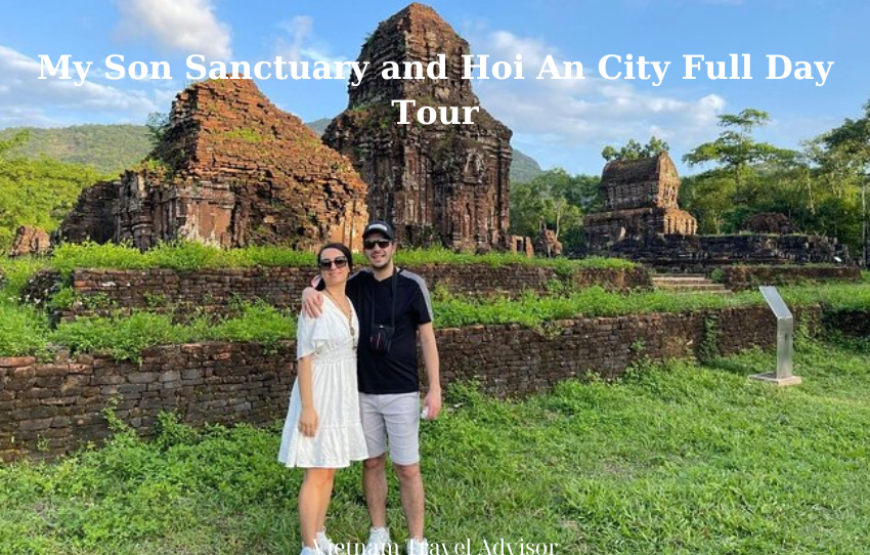 My Son Sanctuary and Hoi An City Full Day Tour