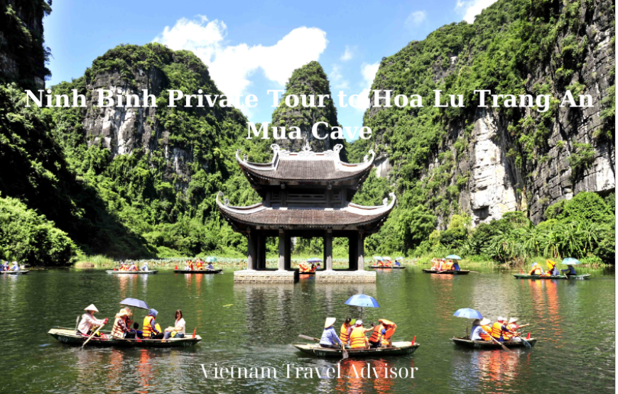 Ninh Binh Private Tour to Hoa Lu Trang An Mua Cave