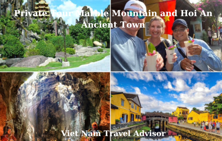 Private Tour Marble Mountain and Hoi An Ancient Town