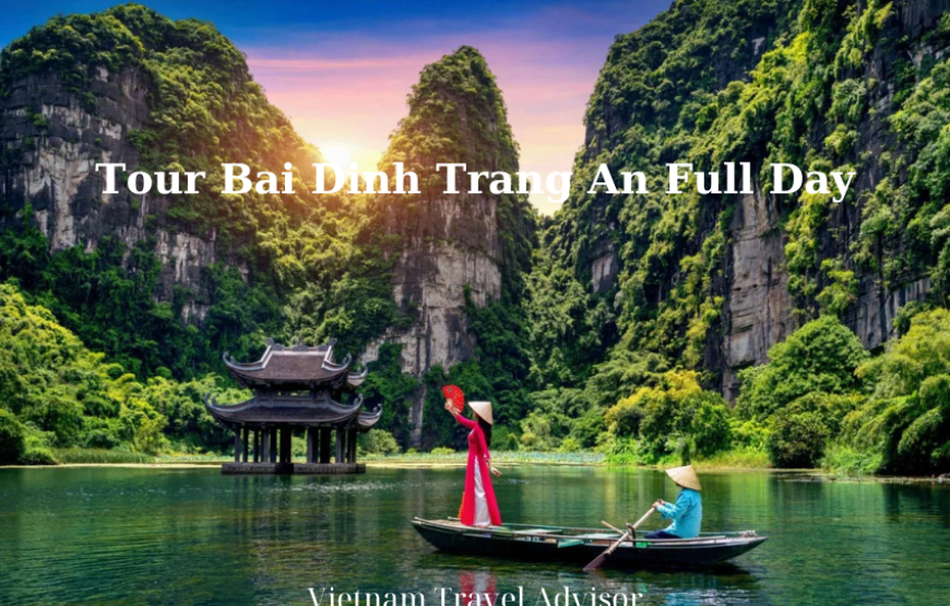 Tour Bai Dinh Trang An Full Day