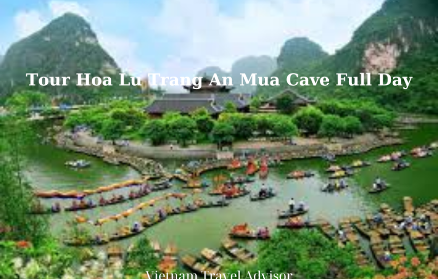 Tour Hoa Lu Trang An Mua Cave Full Day