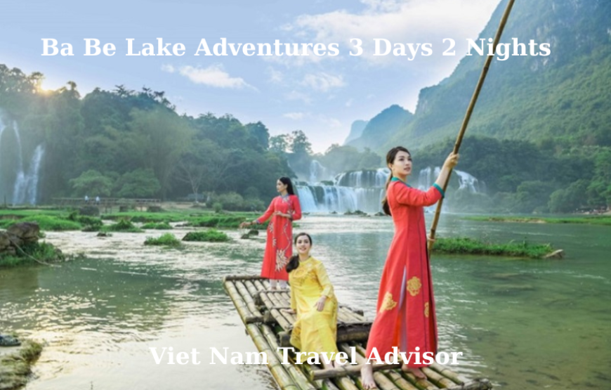 Ba Be Lake Adventures 3 Days 2 Nights