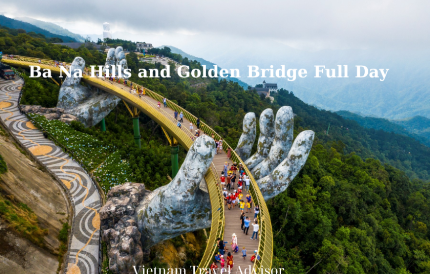 Ba Na Hills and Golden Bridge Full Day