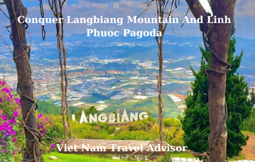 Conquer Langbiang Mountain and Linh Phuoc Pagoda