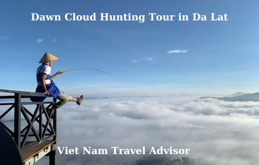 Dawn Cloud Hunting Tour in Da Lat