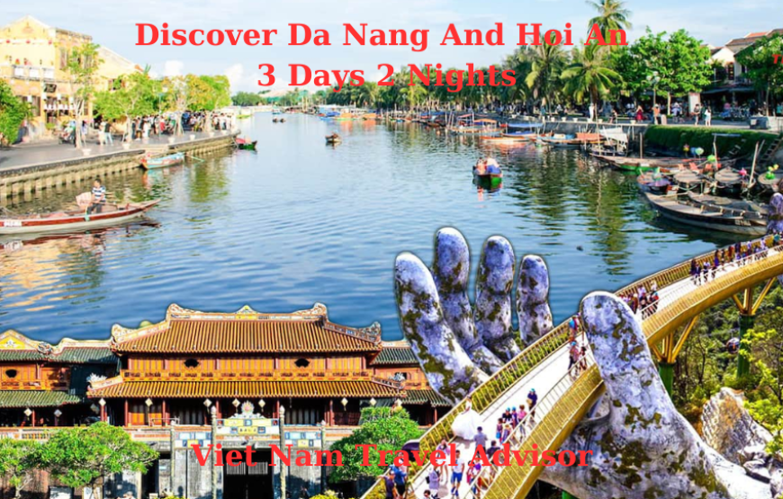 Discover Da Nang and Hoi An 3 Days 2 Nights