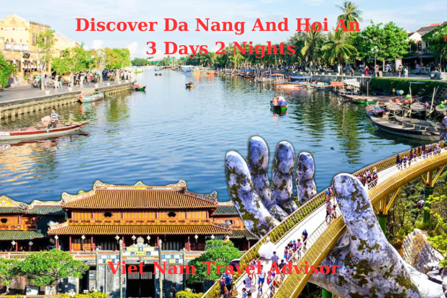 Discover Da Nang And Hoi An 3 Days 2 Nights