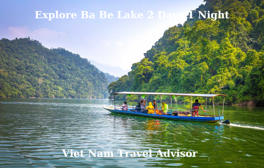 Explore Ba Be Lake 2 Days 1 Night