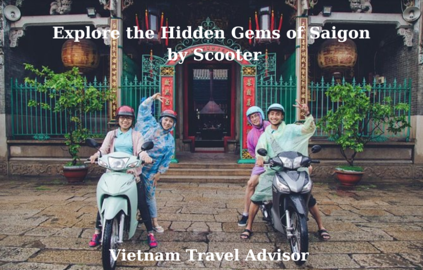 Explore the Hidden Gems of Saigon by Scooter