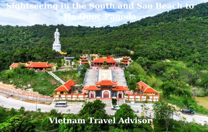 Sightseeing In The South and Sao Beach to Ho Quoc Pagoda